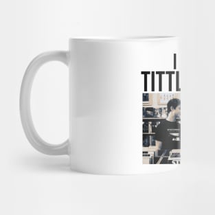 I MISS TITTLE FIGHT Mug